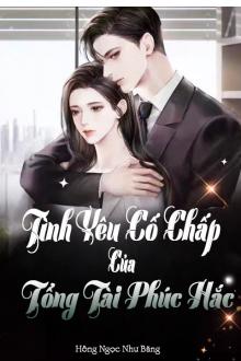 Tình Yêu Cố Chấp Của Tổng Tài Phúc Hắc