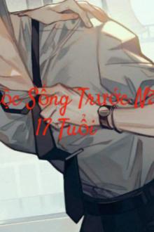 Cuộc Sống Trước Năm 17 Tuổi