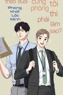 Ông Chủ Muốn Theo Đuổi Bạn Cùng Phòng Của Tôi Thì Phải Làm Sao?