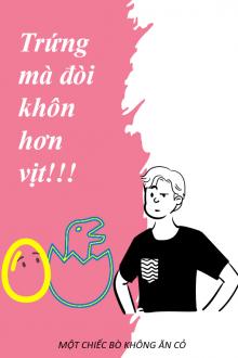 Trứng Mà Đòi Khôn Hơn Vịt!!!