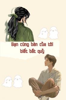Bạn Cùng Bàn Của Tôi Biết Bắt Qủy
