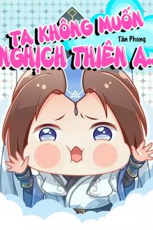 Ta Không Muốn Nghịch Thiên