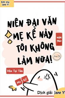 Thập Niên 60: Mẹ Kế Này Tôi Không Làm Nữa!