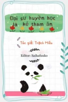 Đại Sư Huyền Học Là Kẻ Tham Ăn