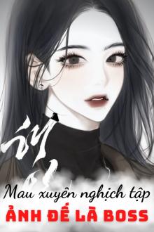 Mau Xuyên Nghịch Tập: Ảnh Đế Là Boss