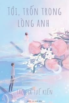 Tới, Trốn Trong Lòng Anh