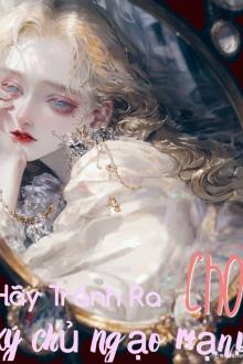 Hãy Tránh Ra Cho Ký Chủ Kiêu Ngạo!