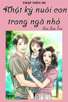 Thập Niên 90: Nhật Ký Nuôi Con Trong Ngõ Nhỏ