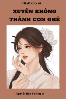 Thập Niên 80: Xuyên Không Thành Con Ghẻ