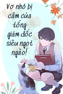 Vợ Nhỏ Bị Câm Của Giám Đốc Siêu Ngọt Ngào