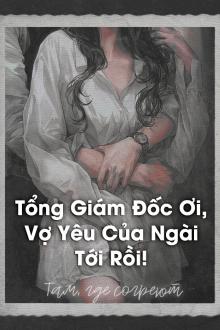 Tổng Giám Đốc Ơi, Vợ Yêu Của Ngài Tới Rồi!