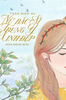 Thập Niên 90: Nữ Bác Sĩ Trung Y Xinh Đẹp