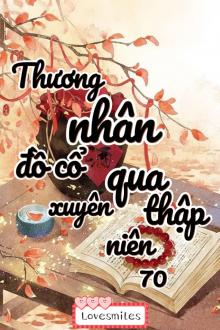 Thương Nhân Đồ Cổ Xuyên Đến Thập Niên 70