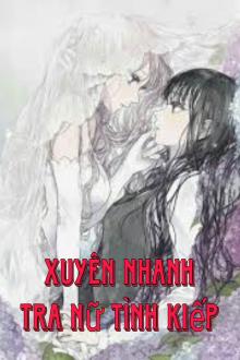 Xuyên Nhanh Tra Nữ Tình Kiếp