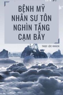 Bệnh Mỹ Nhân Sư Tôn Nghìn Tầng Cạm Bẫy