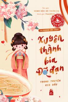 Blogger Ẩm Thực Xuyên Thành Bia Đỡ Đạn Trong Truyện Gia Đấu