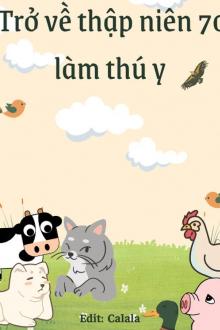 Trở Về Thập Niên 70 Làm Thú Y