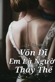 Vốn Dĩ Em Là Người Thay Thế