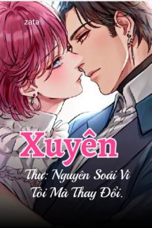 Xuyên Thư: Nguyên Soái Vì Tôi Mà Thay Đổi