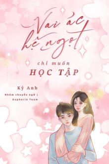 Vai Ác Hệ Ngọt Chỉ Muốn Học Tập
