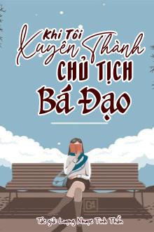 Khi Tôi Xuyên Thành Chủ Tịch Bá Đạo