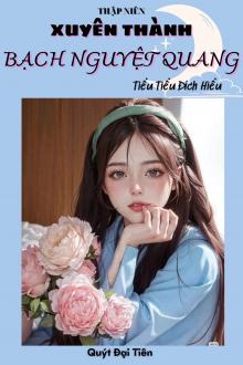 Thập Niên: Xuyên Thành Bạch Nguyệt Quang