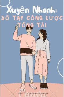 Xuyên Nhanh: Sổ Tay Công Lược Tổng Tài!
