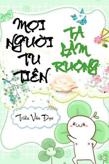 Mọi Người Tu Tiên, Ta Làm Ruộng