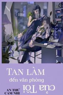 Tan Làm Đến Văn Phòng Của Tôi