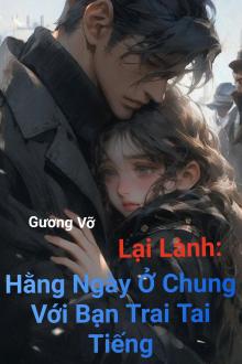 Gương Vỡ Lại Lành: Hằng Ngày Ở Chung Với Bạn Trai Tai Tiếng