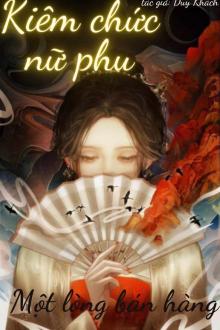 Kiêm Chức Nữ Phụ, Một Lòng Bán Hàng