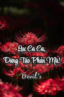 Lục Ca Ca, Đừng Tạo Phản Mà!