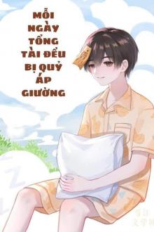 Mỗi Ngày Tổng Tài Đều Bị Quỷ Áp Giường
