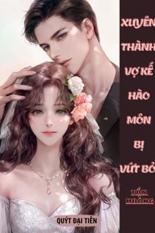 Xuyên Thành Vợ Kế Hào Môn Bị Vứt Bỏ