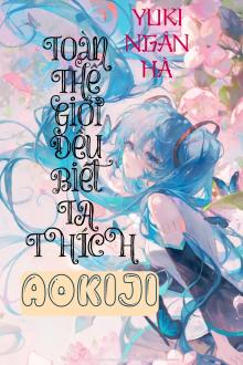 Toàn Thế Giới Đều Biết Ta Thích Aokiji