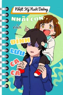 Nhật Ký Nuôi Dưỡng Nhãi Con Của Đỉnh Lưu Ca Ca