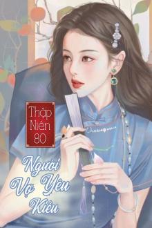 Thập Niên 80: Người Vợ Yêu Kiều