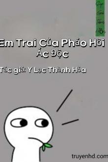 Em Trai Của Pháo Hôi Ác Độc (Tinh Tế)