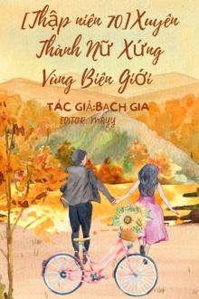 Thập Niên 70: Xuyên Thành Nữ Xứng Niên Đại Văn Vùng Biên Giới