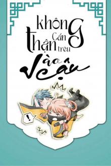 Không Cẩn Thận Trêu Vào Cậu