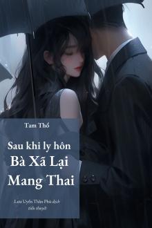 Sau Khi Ly Hôn, Bà Xã Lại Mang Thai