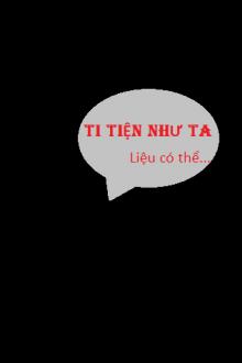 Ti Tiện Như Ta
