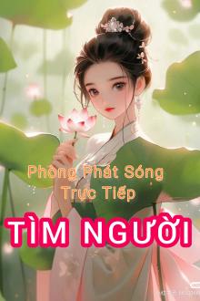 Phòng Phát Sóng Trực Tiếp Tìm Người