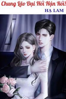 Chung Lão Đại Hối Hận Rồi!