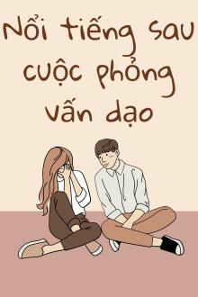 Nổi Tiếng Sau Cuộc Phỏng Vấn Dạo