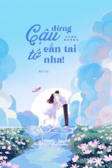 Cậu Đừng Cắn Tai Tớ Nha