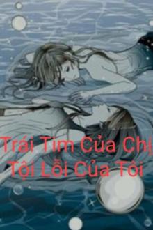 Trái Tim Của Chị, Tội Lỗi Của Tôi