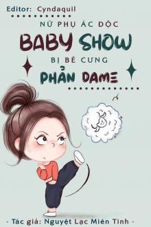 Nữ Phụ Ác Độc Baby Show Bị Bé Cưng Phản Dame