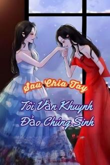 Sau Chia Tay, Tôi Vẫn Khuynh Đảo Chúng Sinh