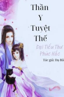 Thần Y Tuyệt Thế: Dại Tiểu Thư Phúc Hắc